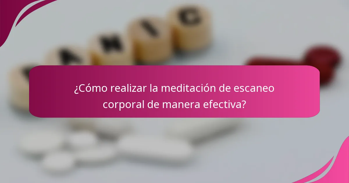 ¿Cómo realizar la meditación de escaneo corporal de manera efectiva?