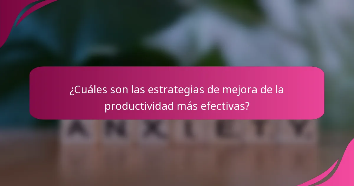 ¿Cuáles son las estrategias de mejora de la productividad más efectivas?