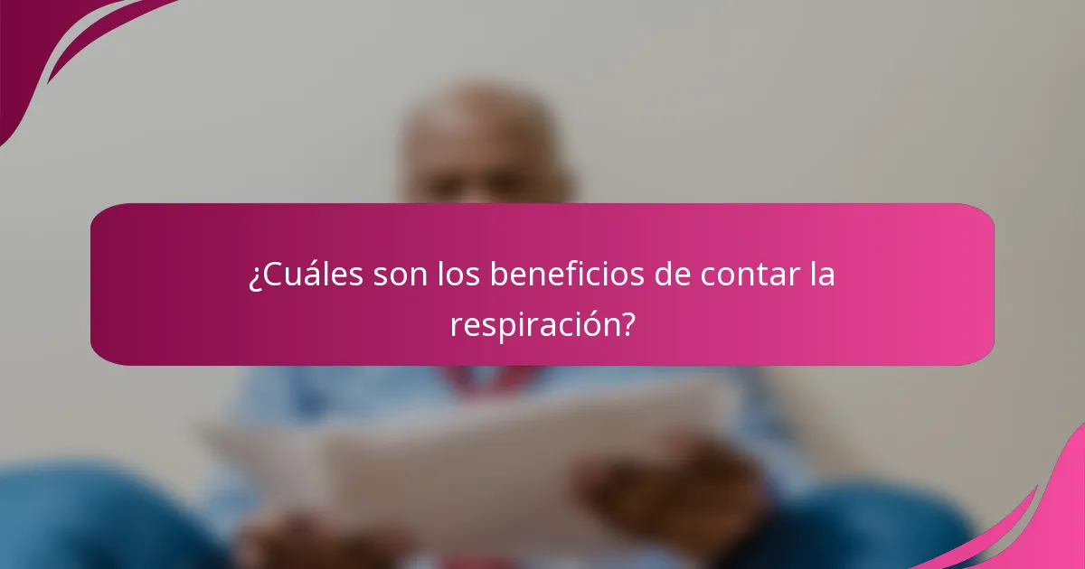 ¿Cuáles son los beneficios de contar la respiración?