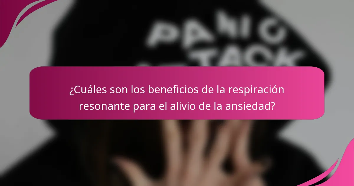 ¿Cuáles son los beneficios de la respiración resonante para el alivio de la ansiedad?