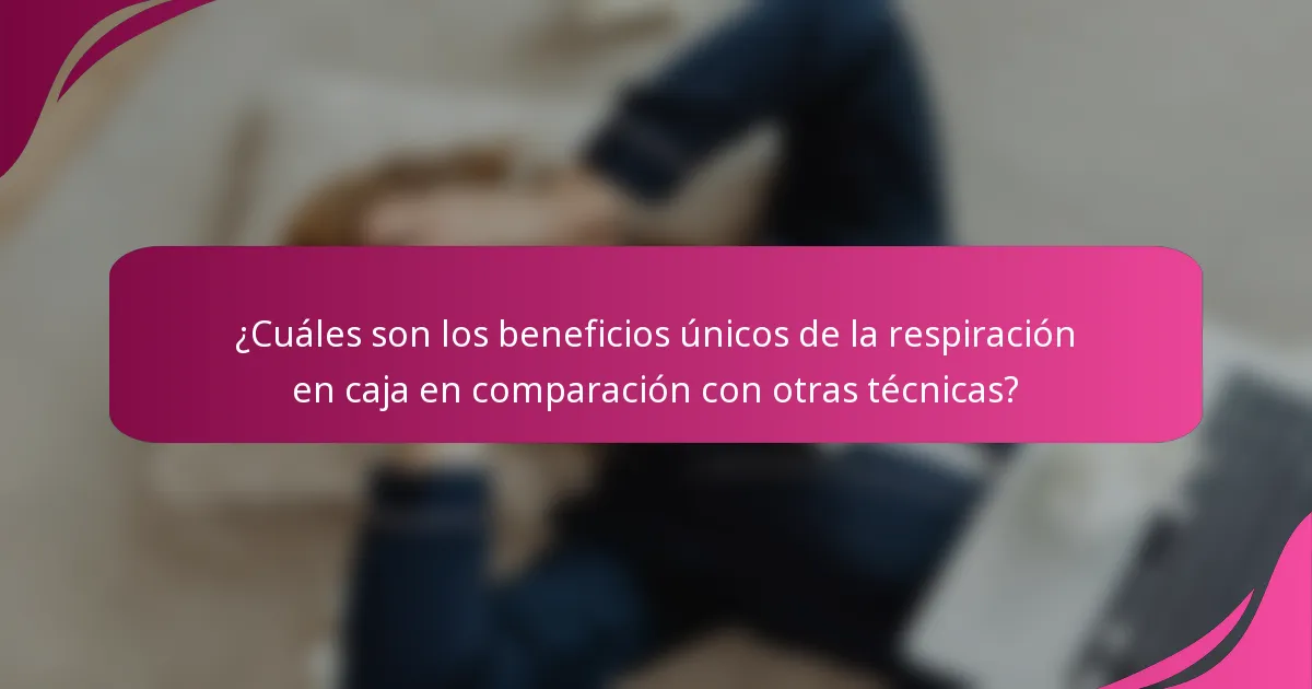 ¿Cuáles son los beneficios únicos de la respiración en caja en comparación con otras técnicas?